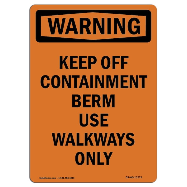 OSHA WARNING Sign, Keep Off Containment Berm Use, 24in X 18in Rigid Plastic, 18" W, 24" L, Portrait